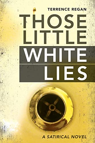 Those Little White Lies: A Satirical Novel