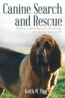 Canine Search and Rescue: Follow a Bloodhound's Training and Actual Case Work 1491765550 Book Cover