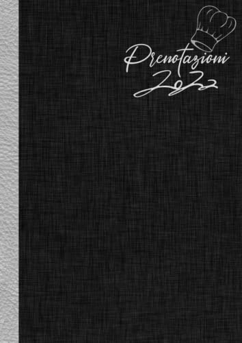 Prenotazioni Ristorante 2022: Libro Agenda Ristoranti 2022 Giornaliera 12 Mesi, Pagina Per 1 Gioeno, 365 Giorni, Per Ristorazione E Hotel Con Calendar