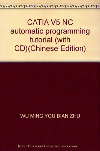 CATIA V5 NC automatic programming tutorial (with CD)