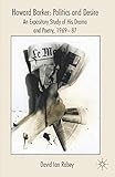 Howard Barker: Politics and Desire: An Expository Study of His Drama and Poetry, 1969-87