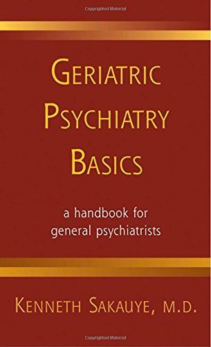 Geriatric Psychiatry Basics: A Handbook for General Psychiatrists (Norton Professional Books (Paperb