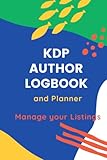 KDP Author Log Book and Planner - For KDP publishers to track their books and Sales, Catagories,Keywords, etc: Softcover 6" x 9" 100 pages Tracks 50 book Titles