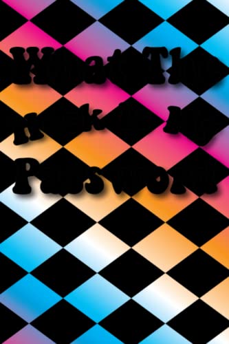 What the Heck is My Password?: Unlock the Mystery of