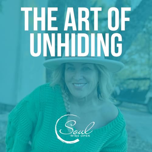 『33. The Art of Unhiding: 3 Ways To Step Out of the Shadows and Live Fully』のカバーアート