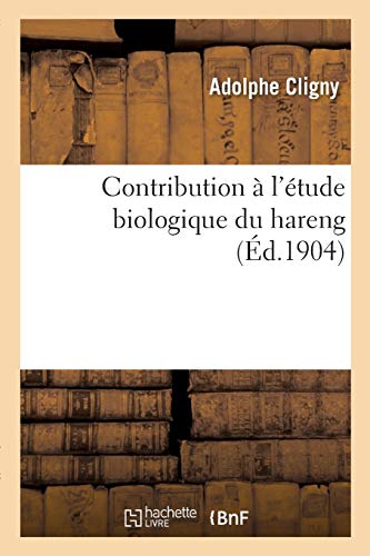 Contribution À l'Étude Biologique Du Hareng (Sciences) (French Edition)