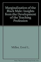 Marginalization of the Black male: Insights from the development of the teaching profession 9768125047 Book Cover