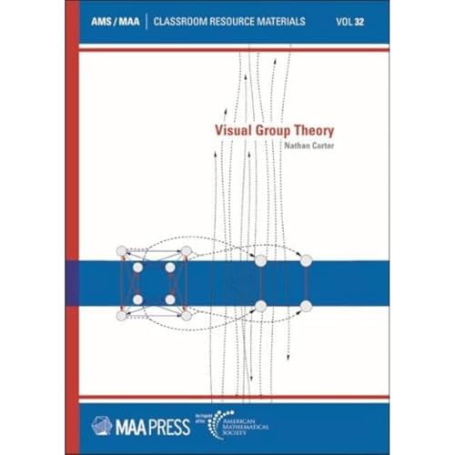 Visual Group Theory, Volume 32 (Classroom Resource Materials)