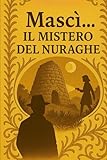 mascia  Mascì...Il mistero del nuraghe