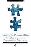 Puzzles of the Democratic Peace: Theory, Geopolitics and the Transformation of World Politics (Evolutionary Processes in World Politics)