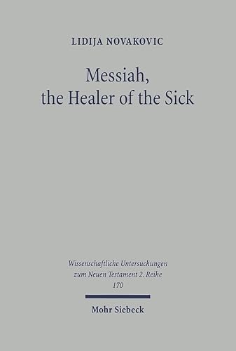 Messiah, the Healer of the Sick: A Study of Jesus as the Son of David in the Gospel of Matthew (Wissenschaftliche Untersuchungen Zum Neuen Testament 2.Reihe)