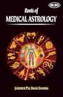 Roots of Medical Astrology: Singh Sandhu, Jatinder Pal