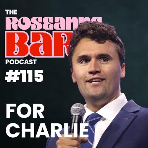 Page de couverture de For Charlie... | The Roseanne Barr Podcast #115