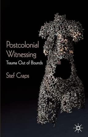 Postcolonial Witnessing: Trauma Out of Bounds 2013th Edition book cover