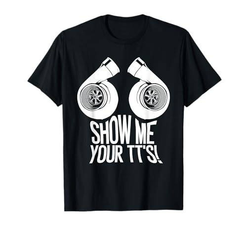 Regalo divertido Muéstrame tu TT Entusiasta del Coche Twin Turbo Camiseta