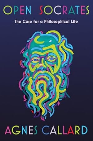 Open Socrates: The Case for a Philosophical Life