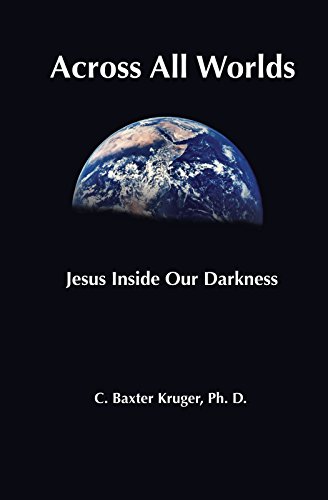 Across All Worlds: Jesus Inside Our Darkness