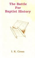The Battle for Baptist History B000FNBZ9M Book Cover