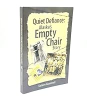 Quiet Defiance : Alaska's Empty Chair Story 0967918219 Book Cover