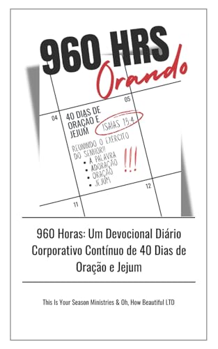  960 HRS Orando: Devocional Diário de Oração e Jejum — 40 Dias em Unidade Corporativa