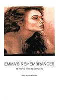 EMMA'S REMEMBRANCES: Before The Beginning 1719950830 Book Cover