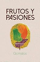 Frutos y pasiones 1463396090 Book Cover
