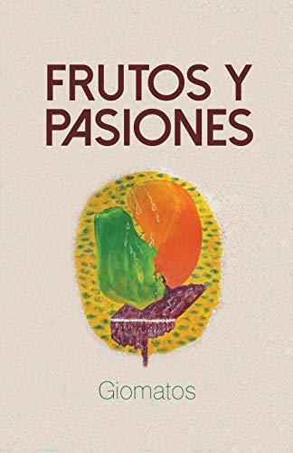Frutos y pasiones (Spanish Edition)