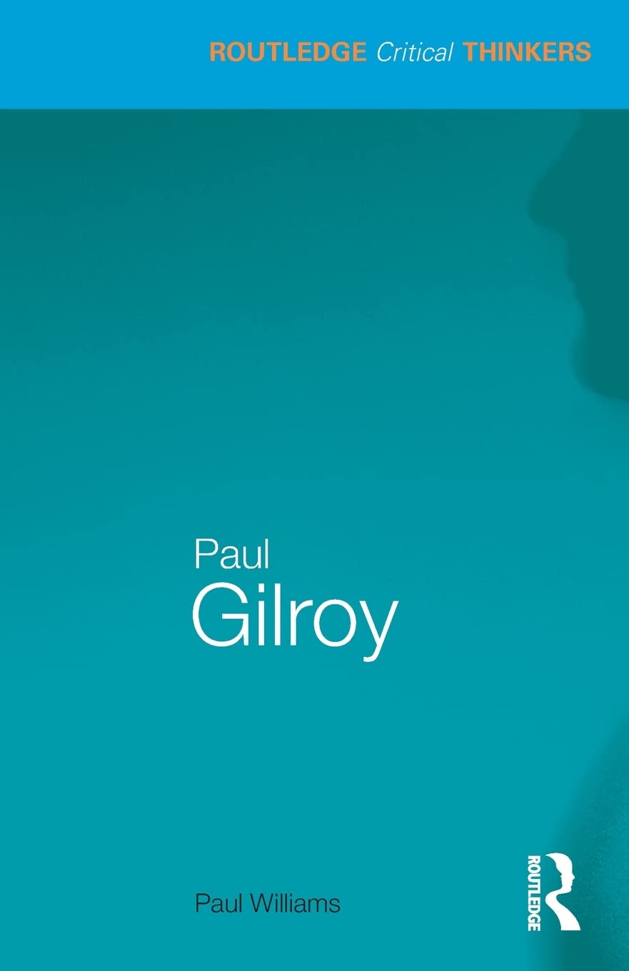 Paul Gilroy (Routledge Critical Thinkers)
