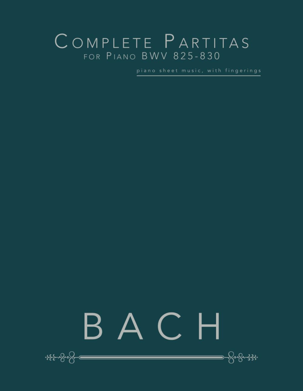 Complete Partitas for Piano BWV 825-830: piano sheet music, with fingerings      Paperback – May 2, 2024
