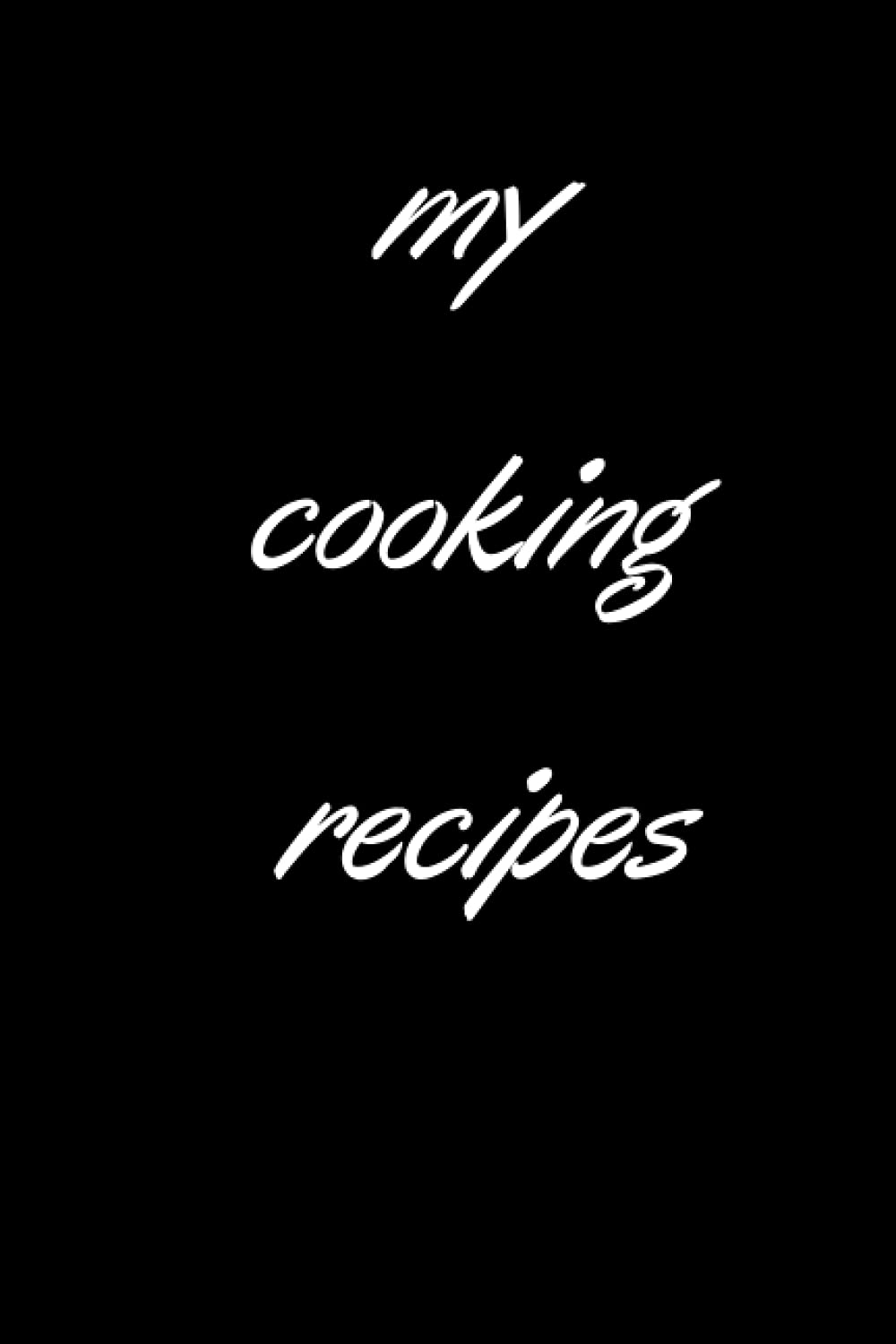 my cooking recipes: Empty Cookbook Lined Notebook / Journal Gift, 120 Pages, 6x9, Soft Cover, Matte Finish