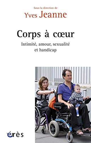 Télécharger Corps à coeur: Intimité, amour, sexualité et handicap (Connaissances de la diversité) Livre eBook France