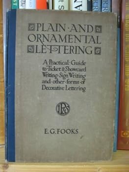Hardcover Plain and Ornamental Lettering: A Practical Guide to Ticket & Showcard Writing, Sign Writing and Other Forms of Decorative Lettering Book