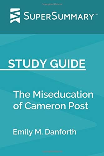 Study Guide: The Miseducation of Cameron Post by Emily M. Danforth (SuperSummary)