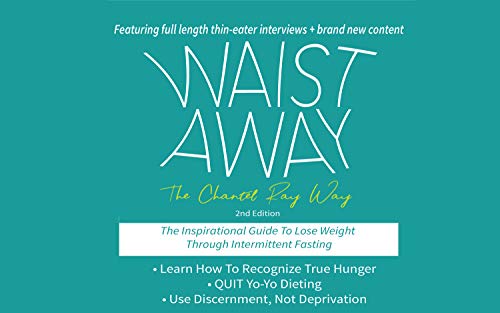 Waist Away: The Chantel Ray Way: The Inspirational Way to Lose Weight Through Intermittent Fasting
