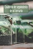  Cuaderno de seguimiento de mi terrario: Cuaderno de mantenimiento del terrario  Cuaderno de seguimiento de mi terrario para rellenar