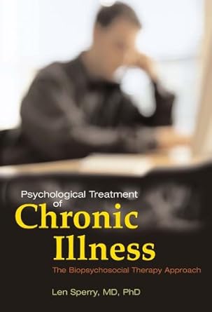Psychological Treatment of Chronic Illness: The Biopsychosocial Therapy Approach: A Biopsychosocial Therapy Approach