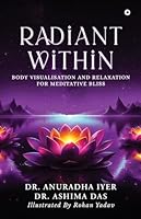 Radiant Within: Body Visualisation And Relaxation For Meditative Bliss B0GWRPR5HR Book Cover