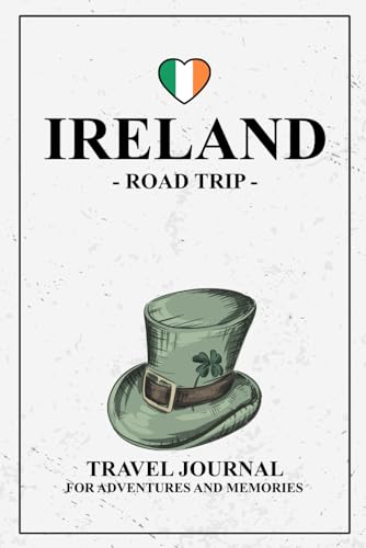 Ireland Road Trip: Travel Journal and Diary / Ireland Must