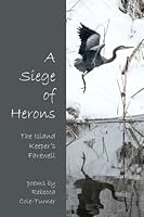 A Siege of Herons: The Island Keeper's Farewell 0998068632 Book Cover