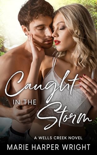 Caught in the storm: A steamy, forced proximity romance book (Wells Creek 1)