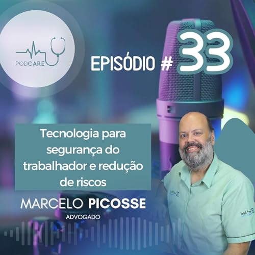 #33 - Tecnologia para seguran&ccedil;a do trabalho e redu&ccedil;&atilde;o de riscos - Marcelo Picosse