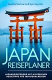 Japan Reiseplaner (Version mit Farbfotos): Japan Reiseführer mit hilfreichen Tipps zu Sehenswürdigkeiten in Tokio, Osaka, Kyoto und ganz Japan