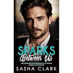 All the Sparks Between Us Audiobook By Sasha Clark cover art