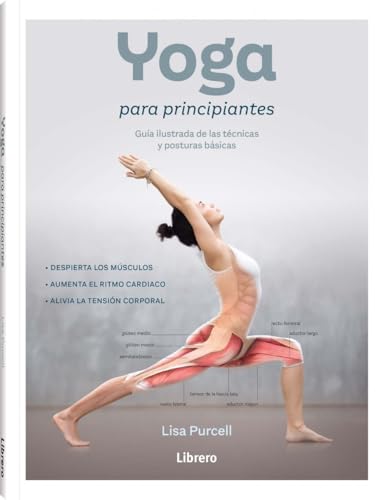 Yoga para principiantes: Guía ilustrada de las técnicas y posturas básicas. (ANATOMIA/MEDICINA/SALUD)