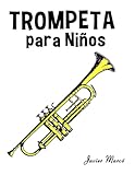 Trompeta para Niños: Música Clásica, Villancicos de Navidad, Canciones Infantiles, Tradicionales y Folclóricas! (Partituras Para Niños)