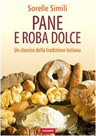 Pane e roba dolce. Un classico della tradizione italiana