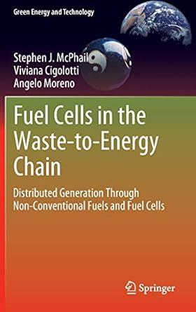 Fuel Cells in the Waste-to-Energy Chain: Distributed Generation Through Non-Conventional Fuels and Fuel Cells
