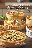  150 Mini-Quiches et Cakes Salés: Une Encyclopédie Culinaire Française - Collection \