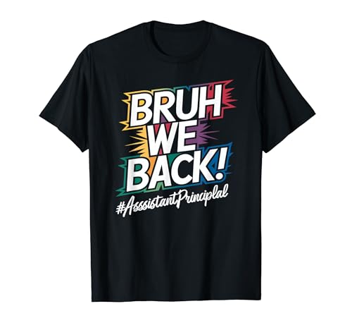 Bruh We Back Assistant Principal Primer Día De Regreso A La Escuela Camiseta