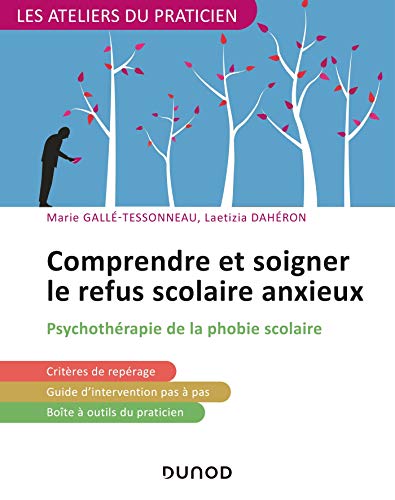 Télécharger Comprendre et soigner le refus scolaire anxieux: Psychothérapie de la phobie scolaire livre En ligne